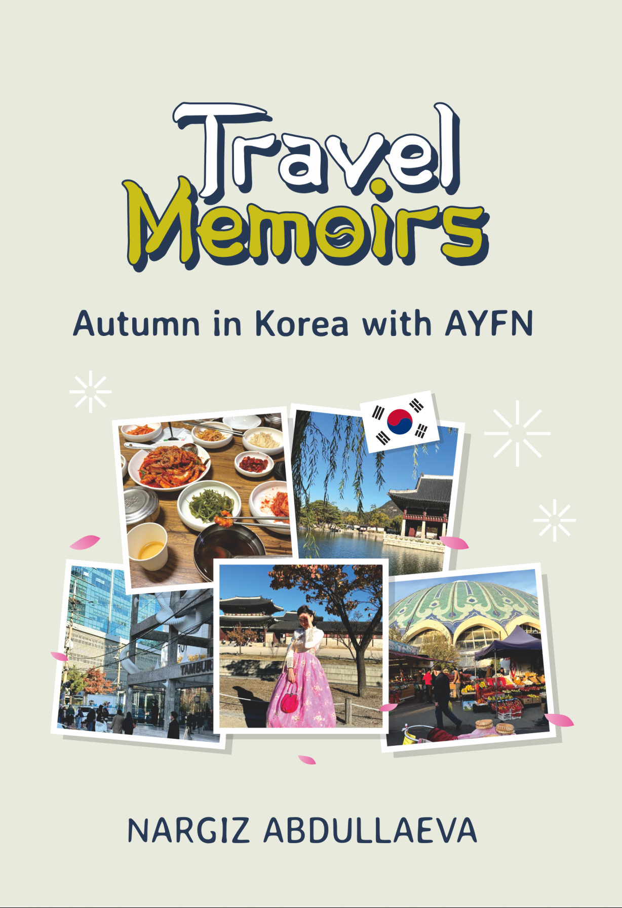 Travel Memoirs: Autumn in Korea with AYFN (E-book – PDF version) by Nargiz Abdullaeva